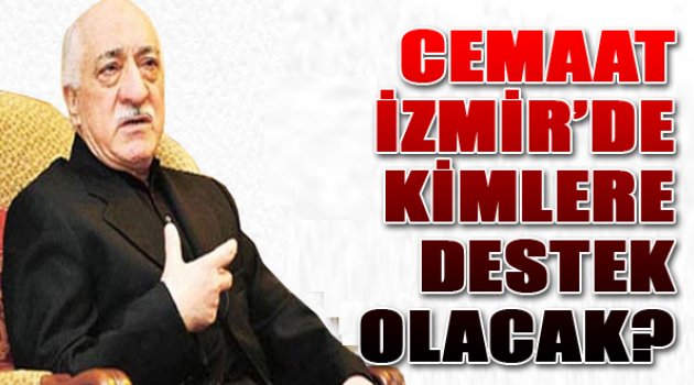 Gülen Cemaati 1 Kasım'da İzmir'de Kimi Destekleyecek?