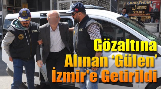 Gülen Gözaltına Alındı!