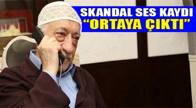Gülen'in Skandal Ses Kaydı Ortaya Çıktı!