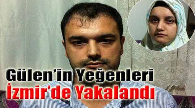 Gülen'in Yeğenleri İzmir'de Yakalandı
