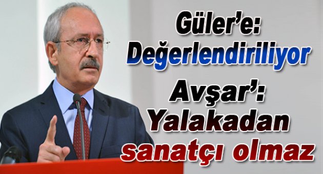 “Güler&#039;e: değerlendiriliyor”, Avşar&#039;a: “Yalakadan sanatçı olmaz”