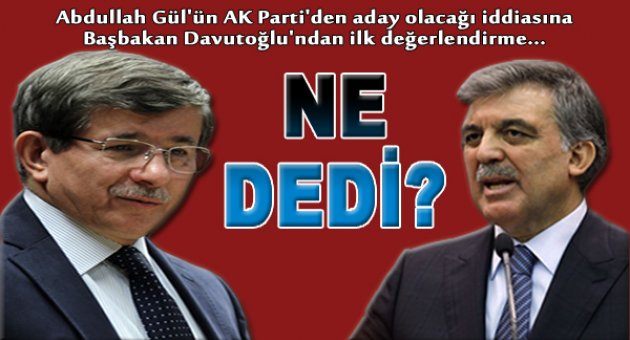 Gül'ün Adaylığıyla İlgili Başbakan'dan Değerlendirme Geldi!