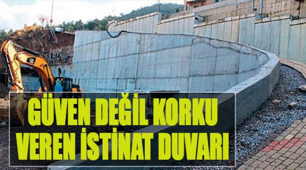 Güven Değil Korku Veren İstinat Duvarı