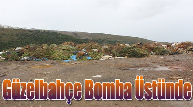 Güzelbahçe Bomba Üstünde