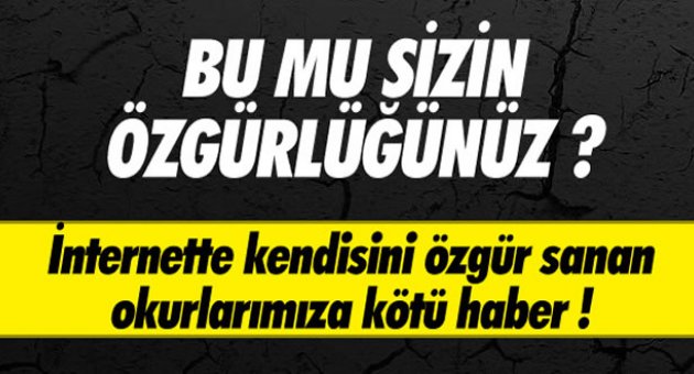 HABERİNİZ DAHİ OLMADAN YAZINIZ KALDIRILABİLİR' DÖNEMİ BAŞLADI