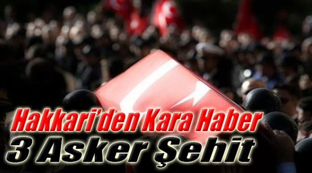 Hakkari'den Kara Haber: 3 Asker Şehit