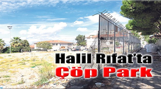 Halil Rıfat’ta Çöp Park!