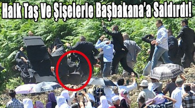 Halk taş ve şişelerle Başbakan'a saldırdı!