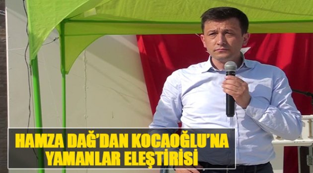 Hamza Dağ'dan Kocaoğlu'na Yamanlar Eleştirisi