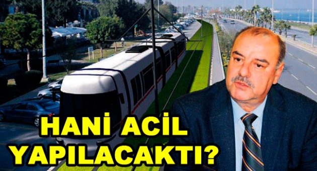 Hani acil yapılacaktı?