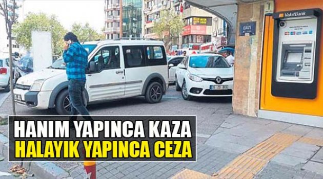 Hanım Yapınca Kaza Halayık Yapınca Ceza