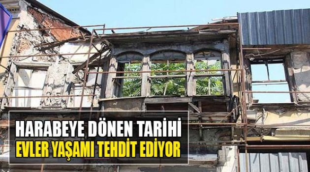 Harabeye Dönen Tarihi Evler Yaşamı Tehdit Ediyor