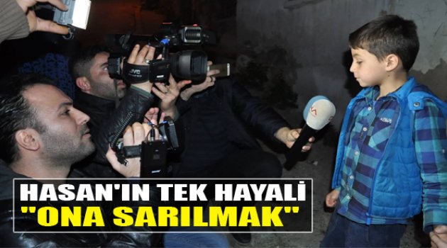 Hasan'ın En Büyük Hayali Ona Sarılmak!