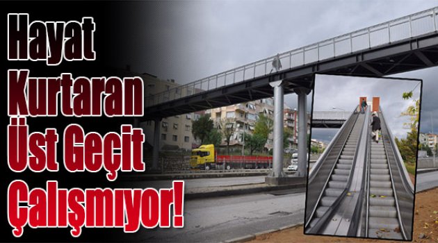 Hayat Kurtaran Üst Geçit Çalışmıyor