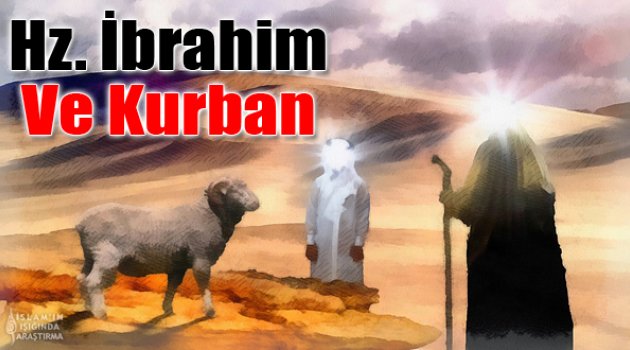 Hazret-i İbrahim ve Kurban: "Melekler de Ağlamıştı"