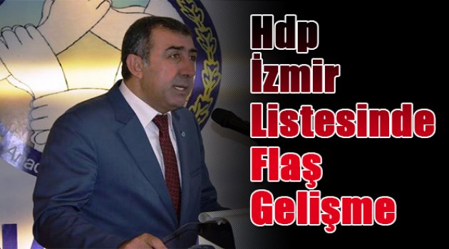 Hdp İzmir listesinde flaş gelişme
