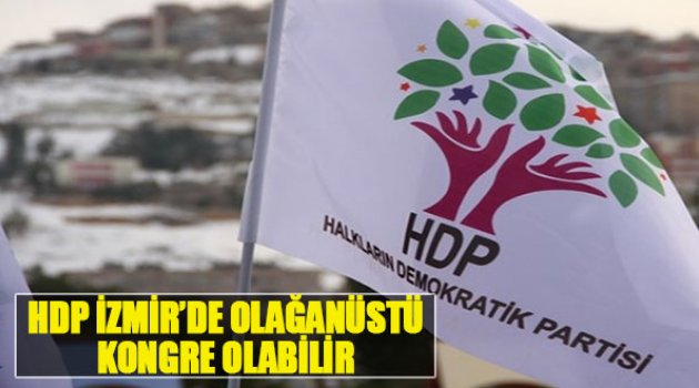 HDP İzmir'de Olağanüstü Kongre Olabilir