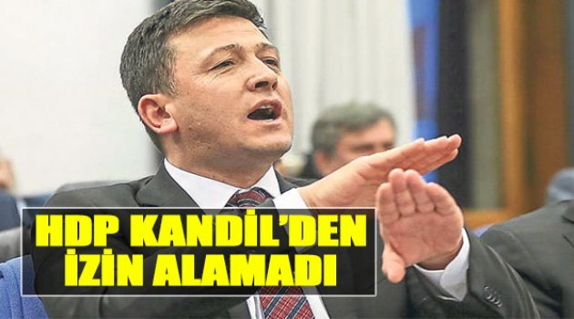 HDP Kandil’den İzin Alamadı