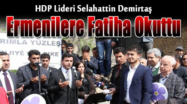 HDP lideri Demirtaş'tan Ermeniler için Fatiha