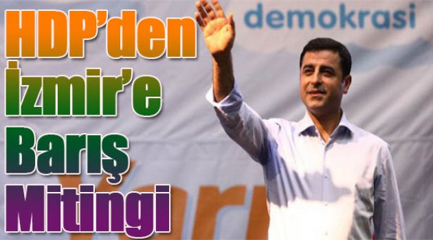 Hdp'den İzmir'e Barış Mitingi