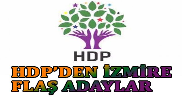HDP'den İzmir'e flaş adaylar