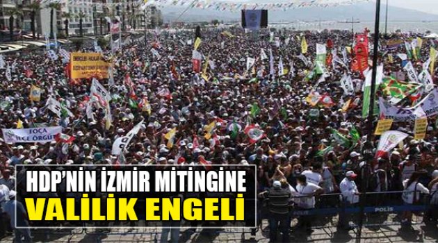 HDP'nin İzmir Mitingine Valilik Engeli