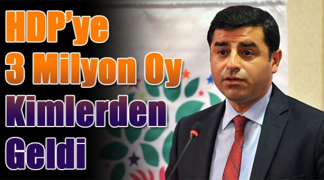 HDP'yi yüzde 13'le Meclis'e taşıyan 3 milyon oy kimlerden geldi?