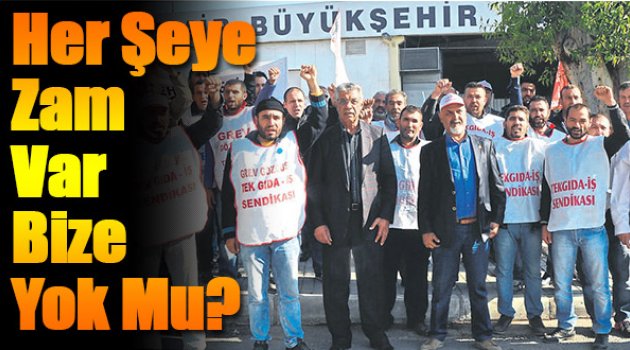 Her Şeye Zam Var Bize Yok Mu?
