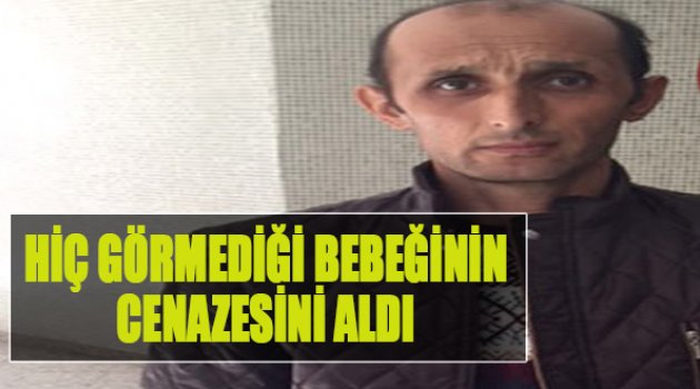 Hiç Görmediği Bebeğinin Cenazesini Aldı