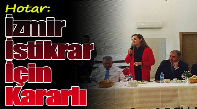 Hotar: "İzmir İstikrar İçin Azimli Ve Kararlı"