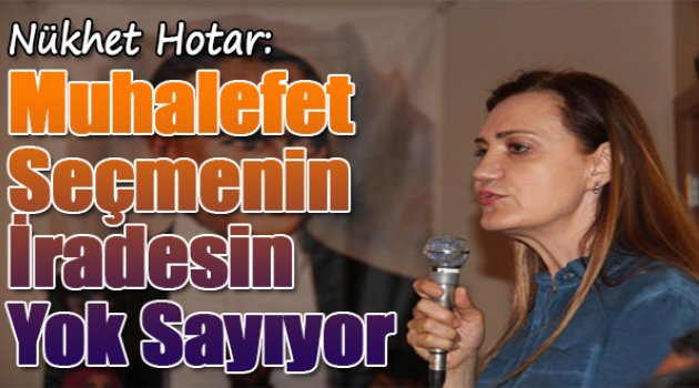 Hotar: Muhalefet Seçmenin İradesini Yok Sayıyor