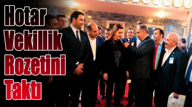 Hotar Vekillik Rozetini Taktı