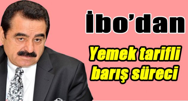 İbrahim Tatlıses yemek tarifiyle barış sürecini savundu