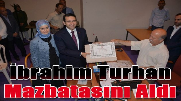 İbrahim Turhan Mazbatasını Aldı