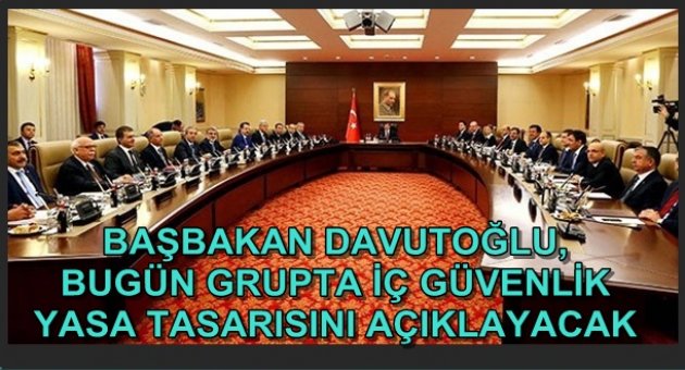 İç Güvenlik Yasa tasarısını Davutoğlu grupta açıklayacak