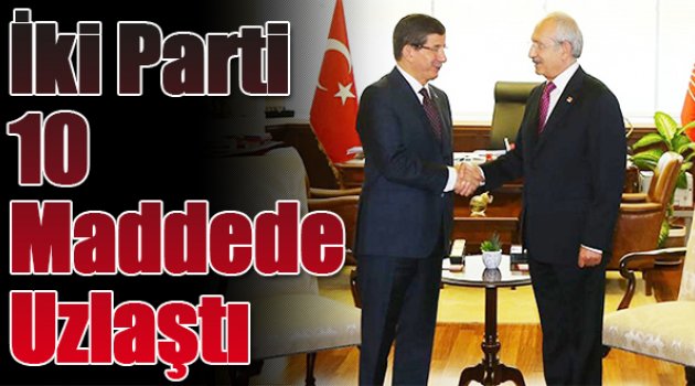 İki Parti 10 Maddede Uzlaştı