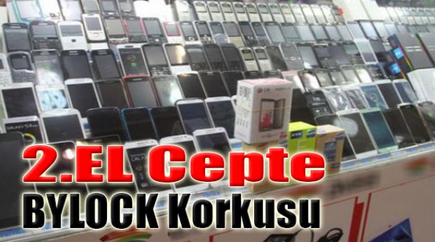 İkinci El Cepte,&quot;ByLock&quot; Korkusu!