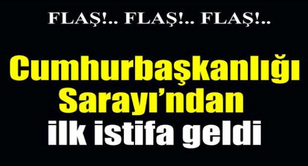 İlk seçim istifası Saray'dan geldi