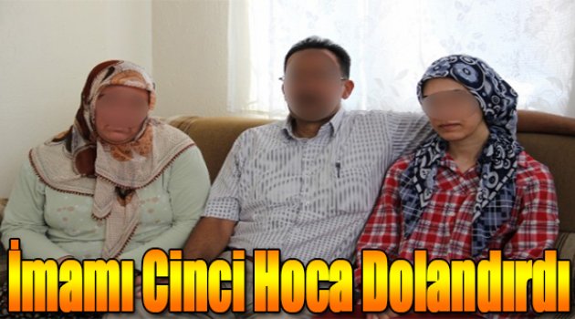 İmamı Cinci Hoca Dolandırdı