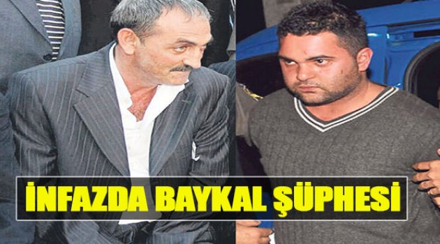 İnfazda Baykal Şüphesi