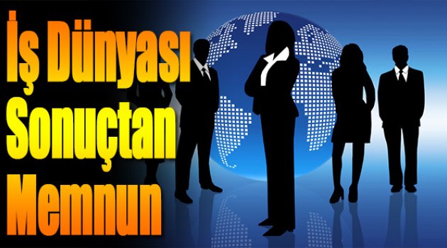 İş Dünyası Sonuçtan Memnun