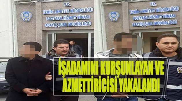 İşadamını Kurşunlayan Ve Azmettiricisi Yakalandı