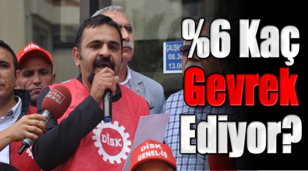 İşçiler Aziz Başkana Sordu: &quot;%6 Kaç Gevrek Eder?&quot;