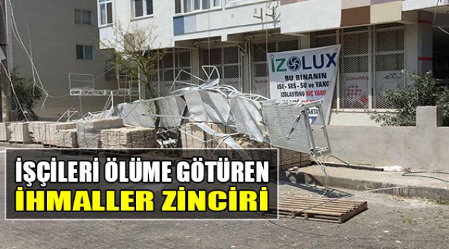 İşçileri Ölüme Götüren İhmaller Zinciri