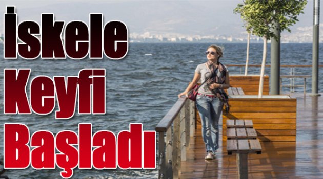 İskele Keyfi Başladı