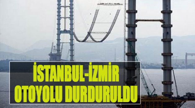 İstanbul-İzmir Otoyolu Durduruldu