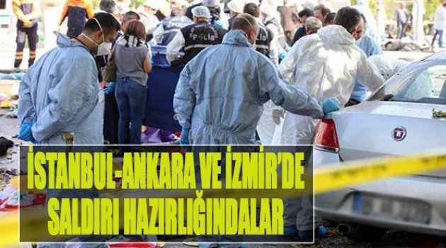 "İstanbul, İzmir ve Ankara'da Saldırı Hazırlığındalar!"