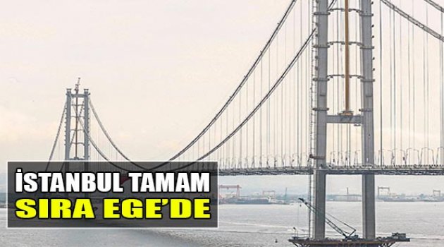 İstanbul Tamam Sırada Ege Var