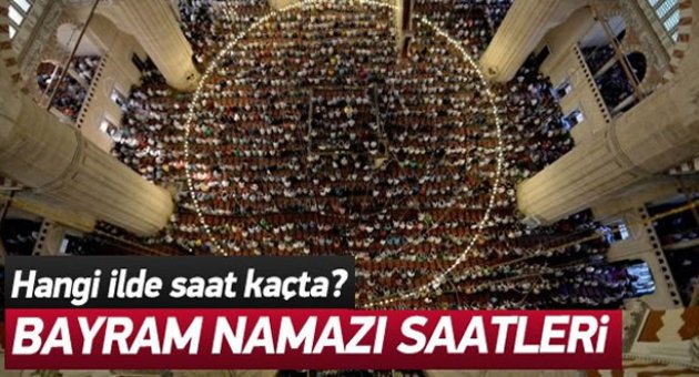 İşte il il Kurban Bayramı namazı saatleri