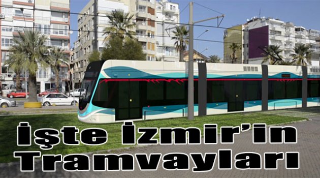 İşte İzmir’in tramvayları